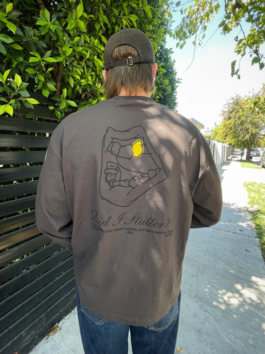 Did I Stutter?! Long Sleeve [PRE ORDER]